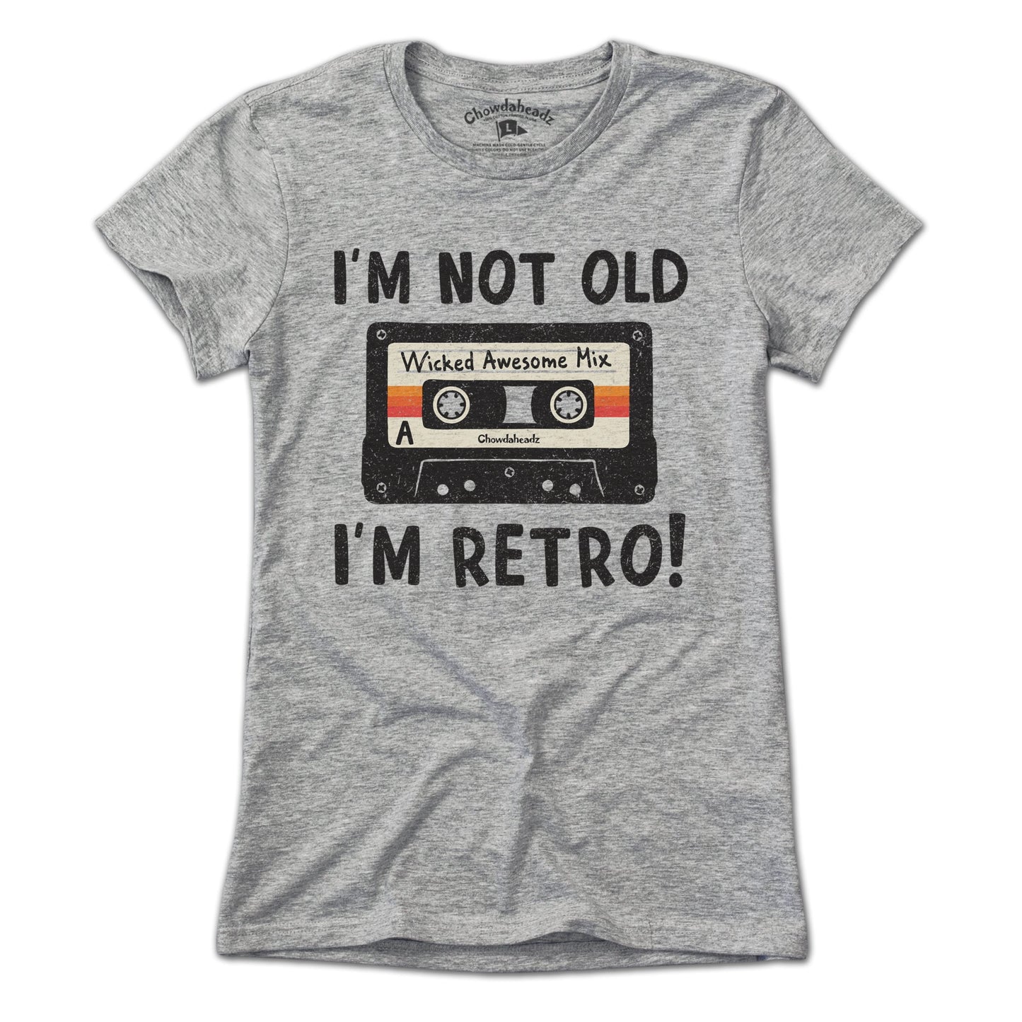 I'm Not Old I'm Retro T-Shirt - Chowdaheadz