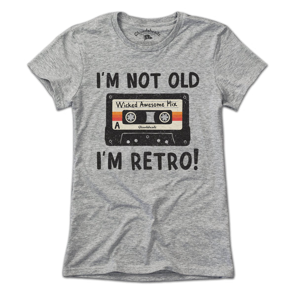 I'm Not Old I'm Retro T-Shirt | Retro Dad Gift | Chowdaheadz
