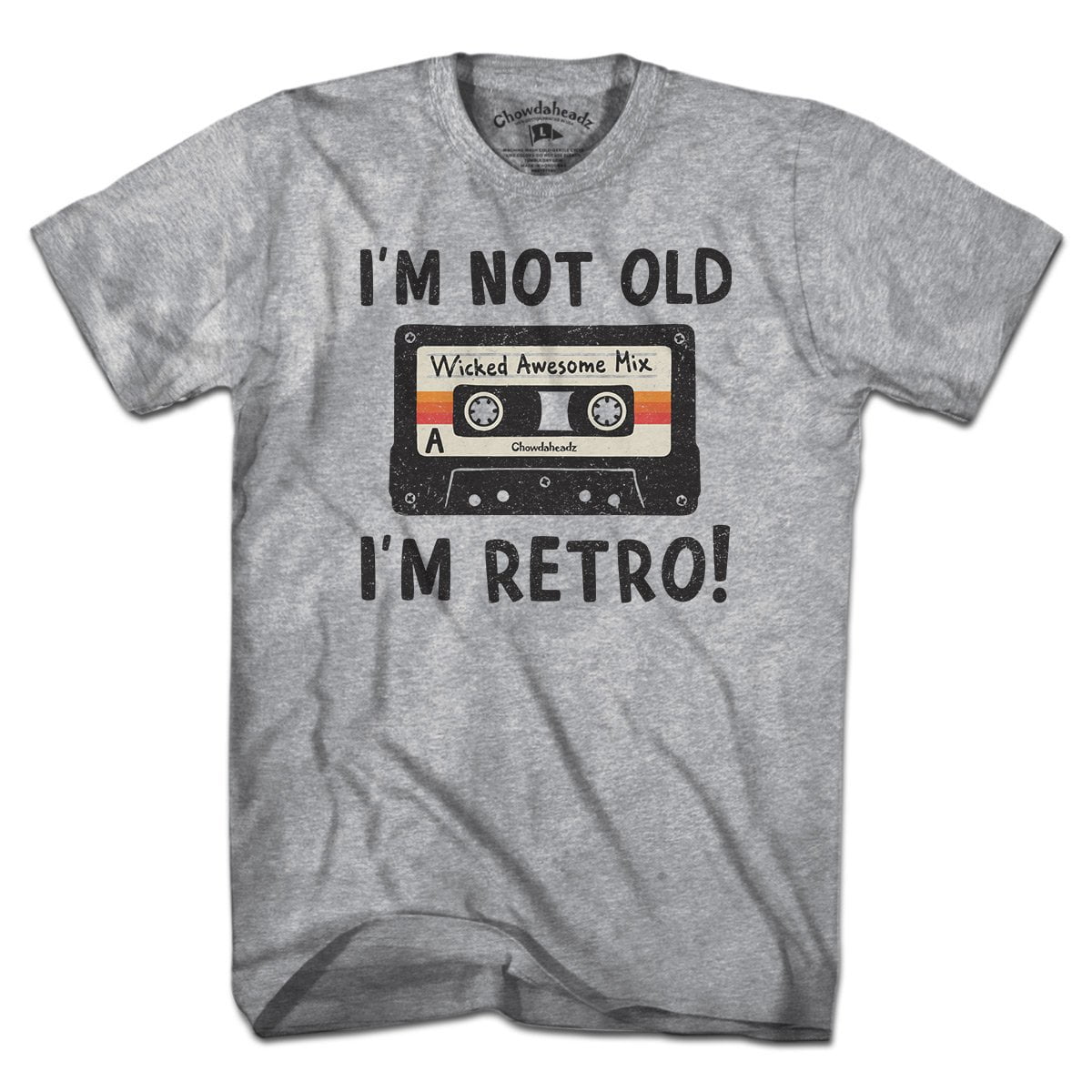 I'm Not Old I'm Retro T-Shirt - Chowdaheadz