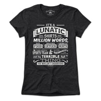 Lunatic Million Words T-Shirt - Chowdaheadz