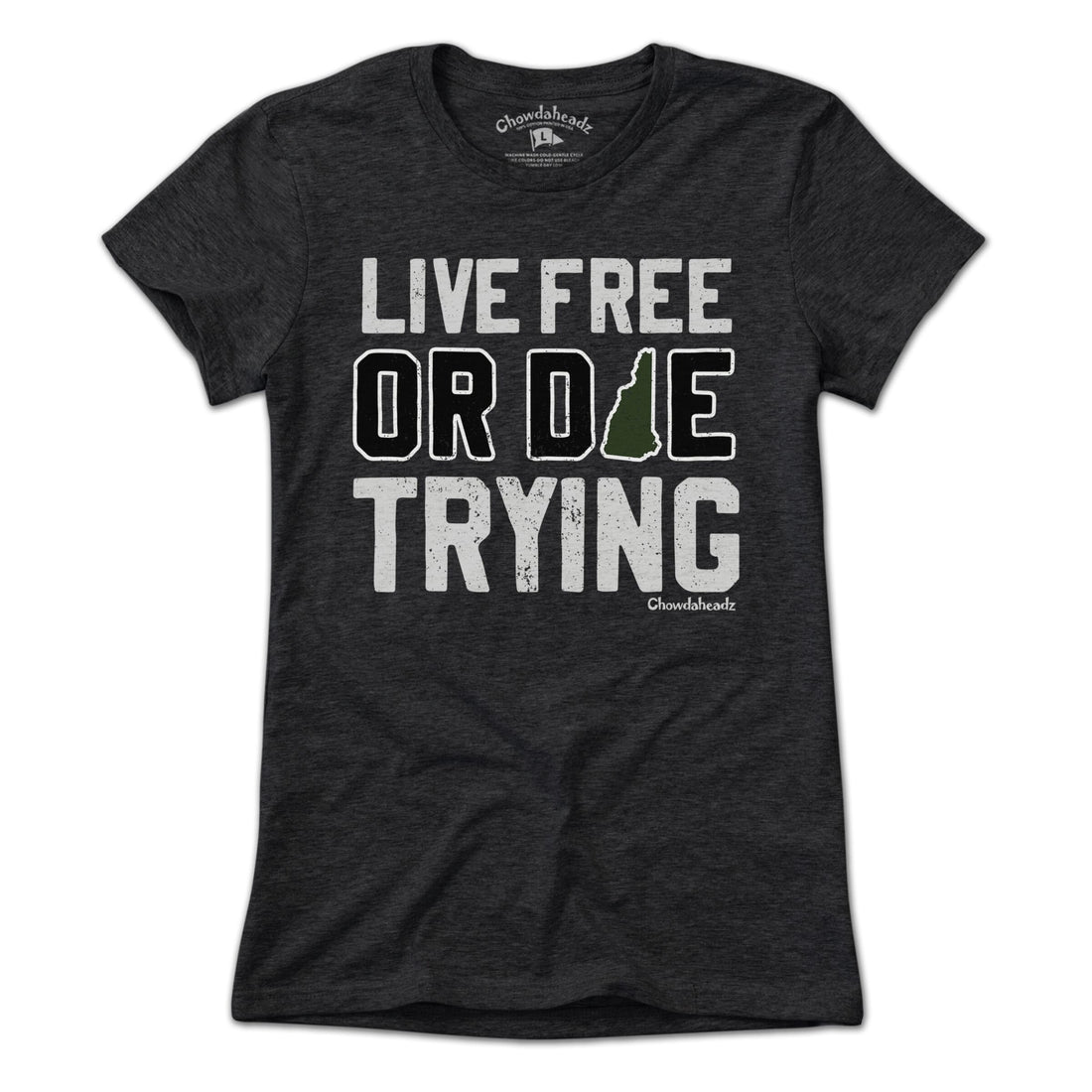 Live Free Or Die Trying New Hampshire T-Shirt - Chowdaheadz