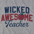 Wicked Awesome Teacher T-Shirt - Chowdaheadz