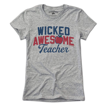 Wicked Awesome Teacher T-Shirt - Chowdaheadz