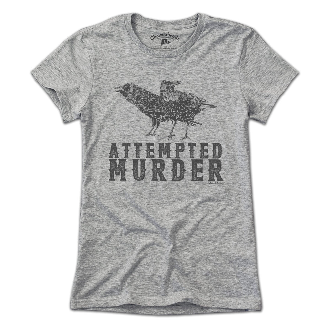 Attempted Murder T-Shirt - Chowdaheadz
