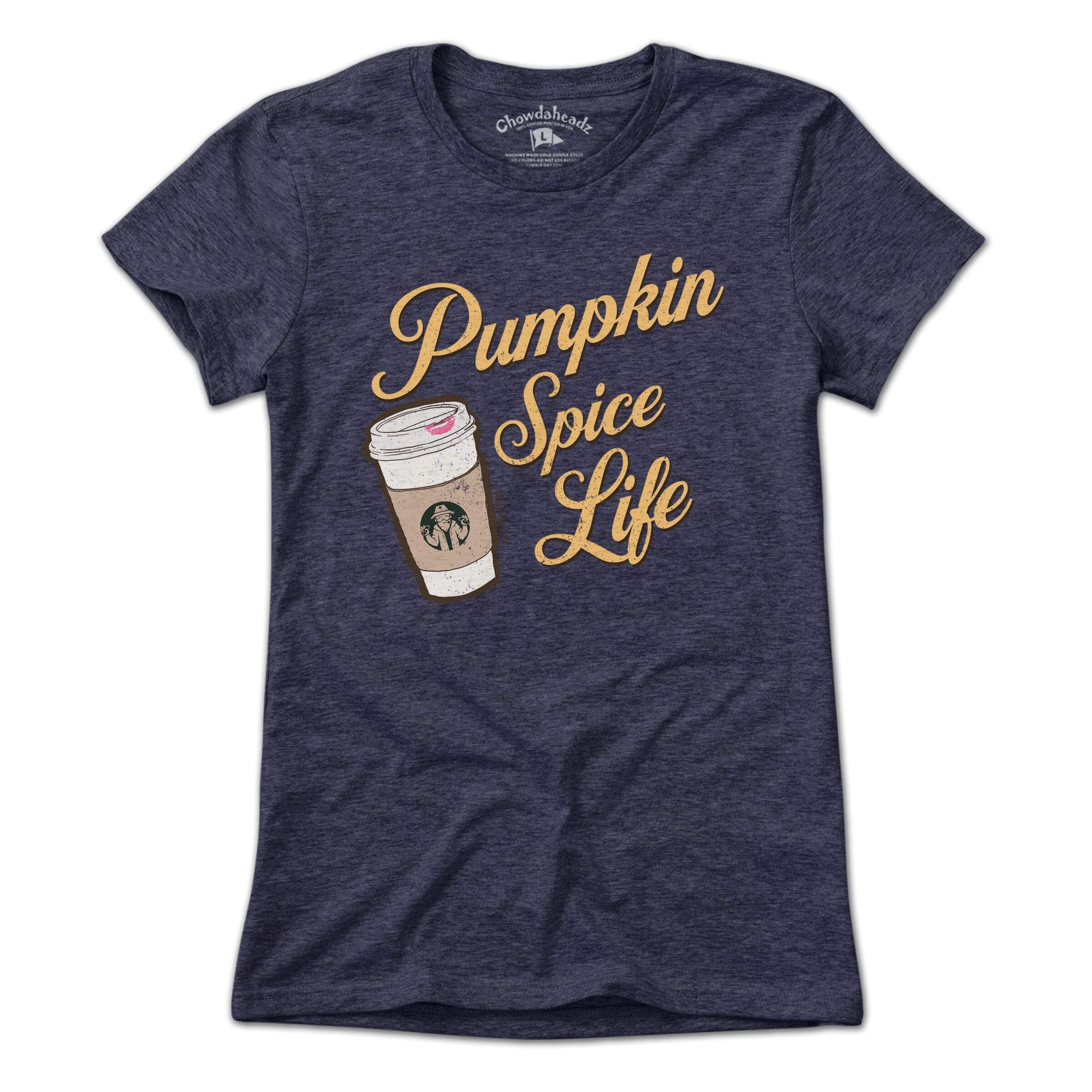 Pumpkin Spice Life T-Shirt - Chowdaheadz