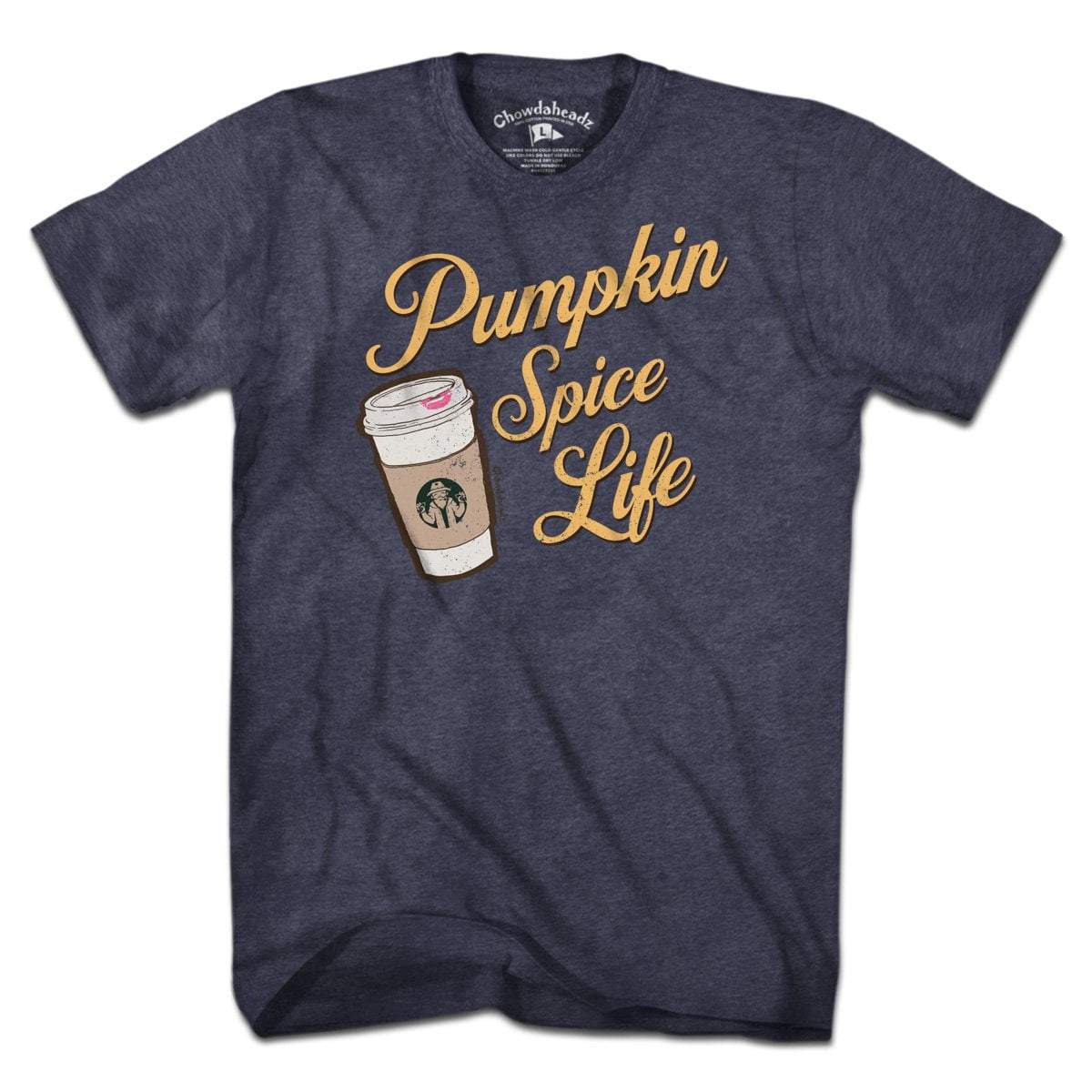 Pumpkin Spice Life T-Shirt - Chowdaheadz