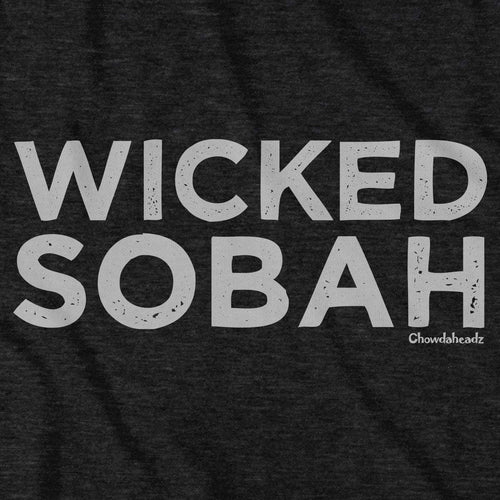 Wicked Sobah T-Shirt - Chowdaheadz