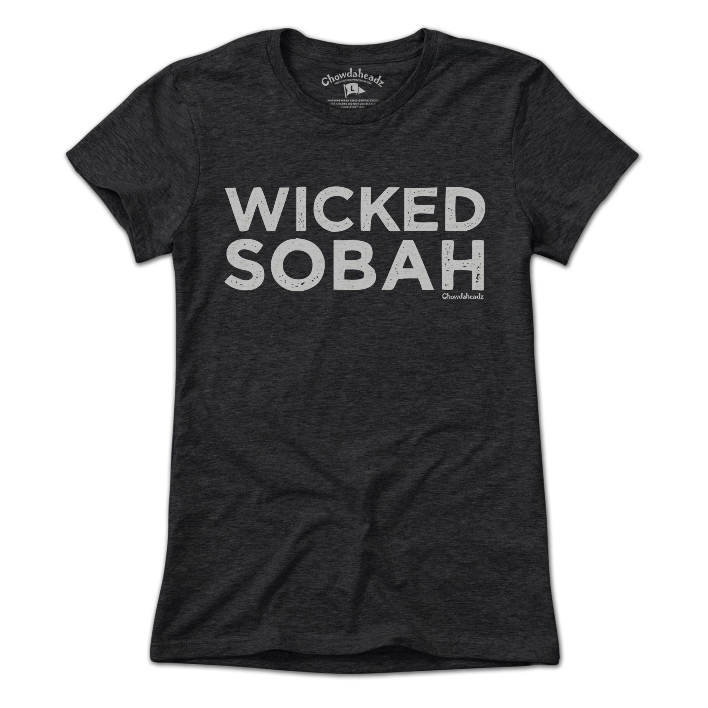 Wicked Sobah T-Shirt - Chowdaheadz