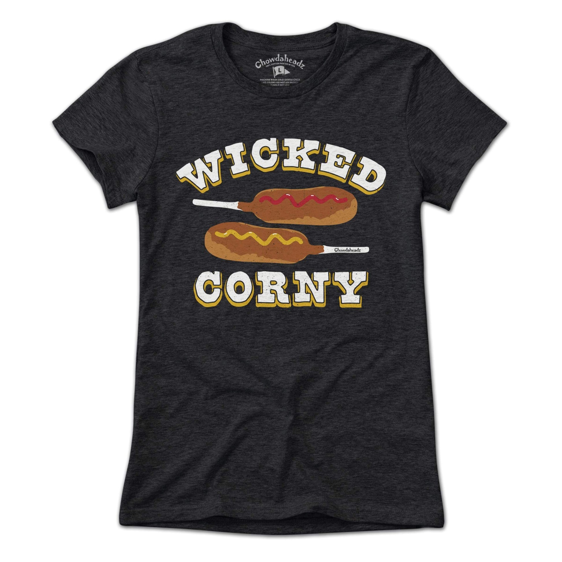 Wicked Corny T-Shirt - Chowdaheadz