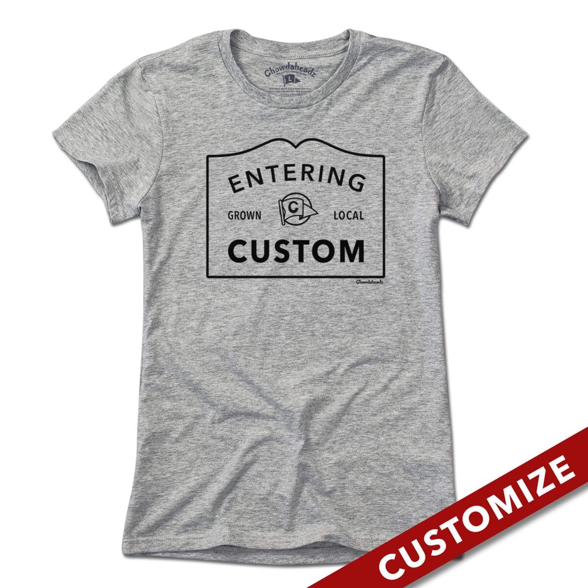 Entering "Custom" City or Town Sign T-Shirt - Chowdaheadz