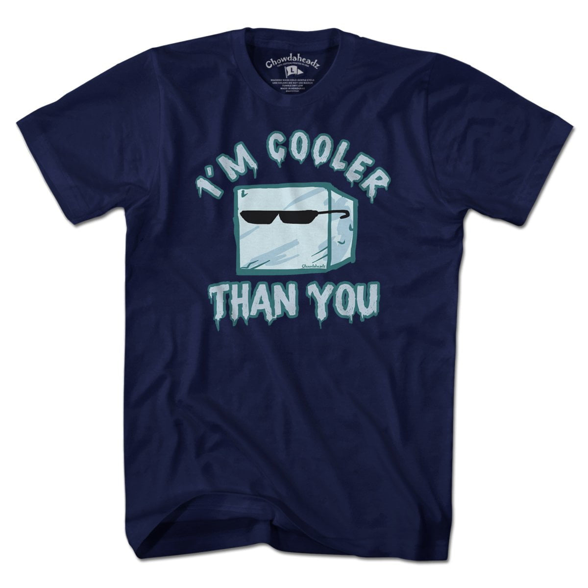 I'm Cooler Than You T-Shirt - Chowdaheadz