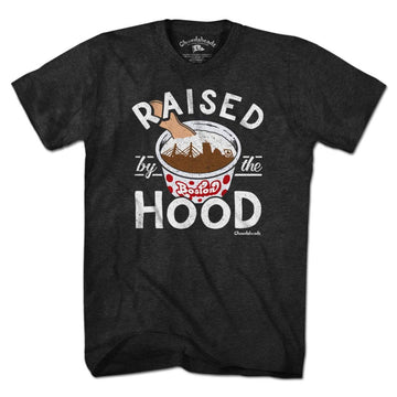 Raised by the Hood T-Shirt - Chowdaheadz