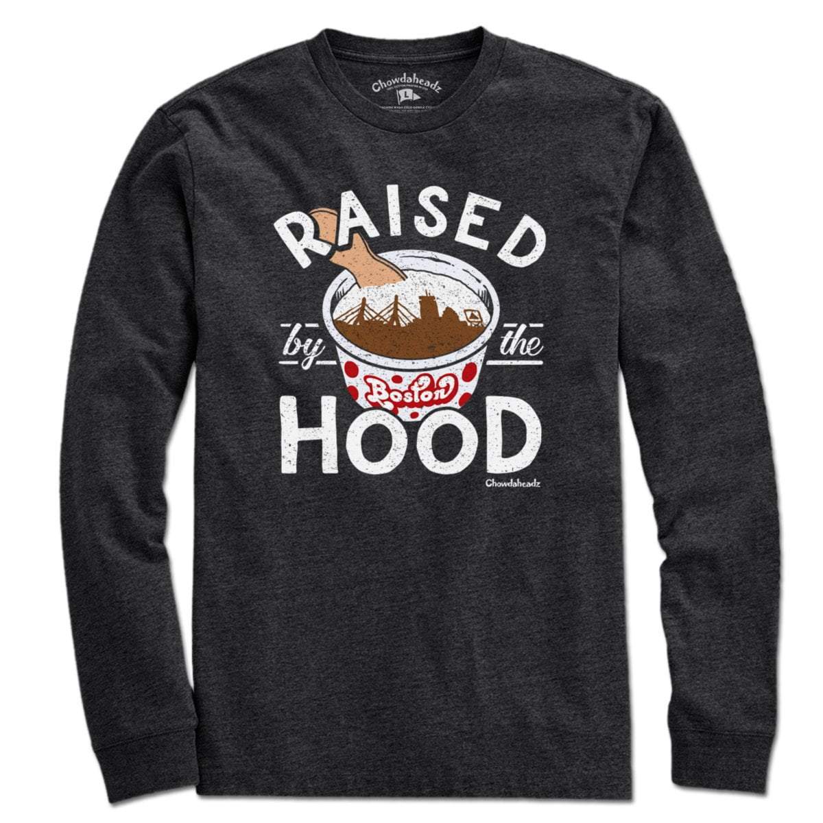 Raised by the Hood T-Shirt - Chowdaheadz