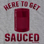 Here To Get Sauced T-Shirt - Chowdaheadz