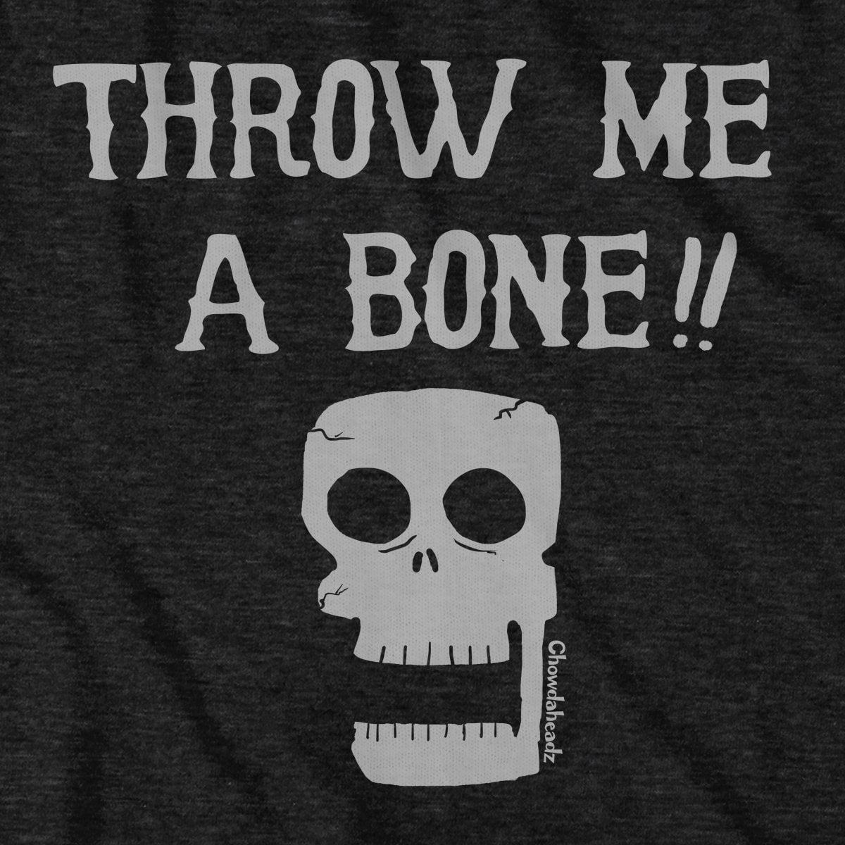 Throw Me a Bone Hoodie - Chowdaheadz
