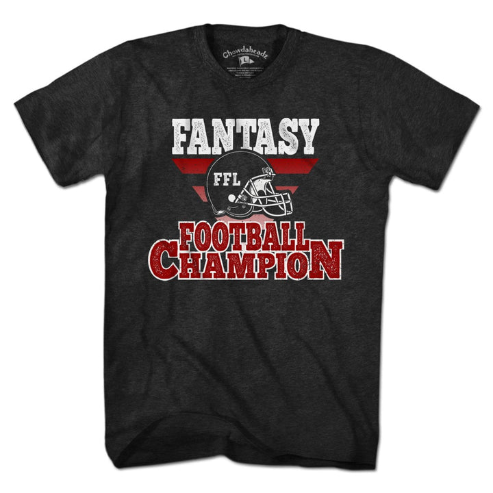 Fantasy Football Champion T-Shirt - Chowdaheadz