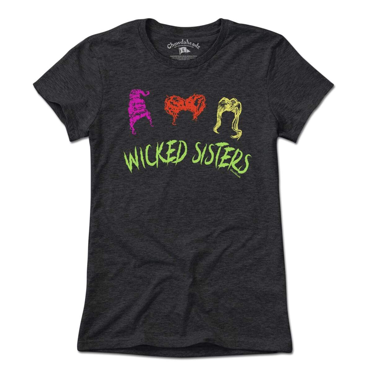 Wicked Sisters T-Shirt - Chowdaheadz