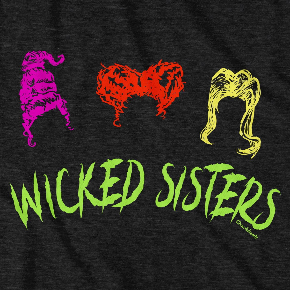 Wicked Sisters T-Shirt - Chowdaheadz