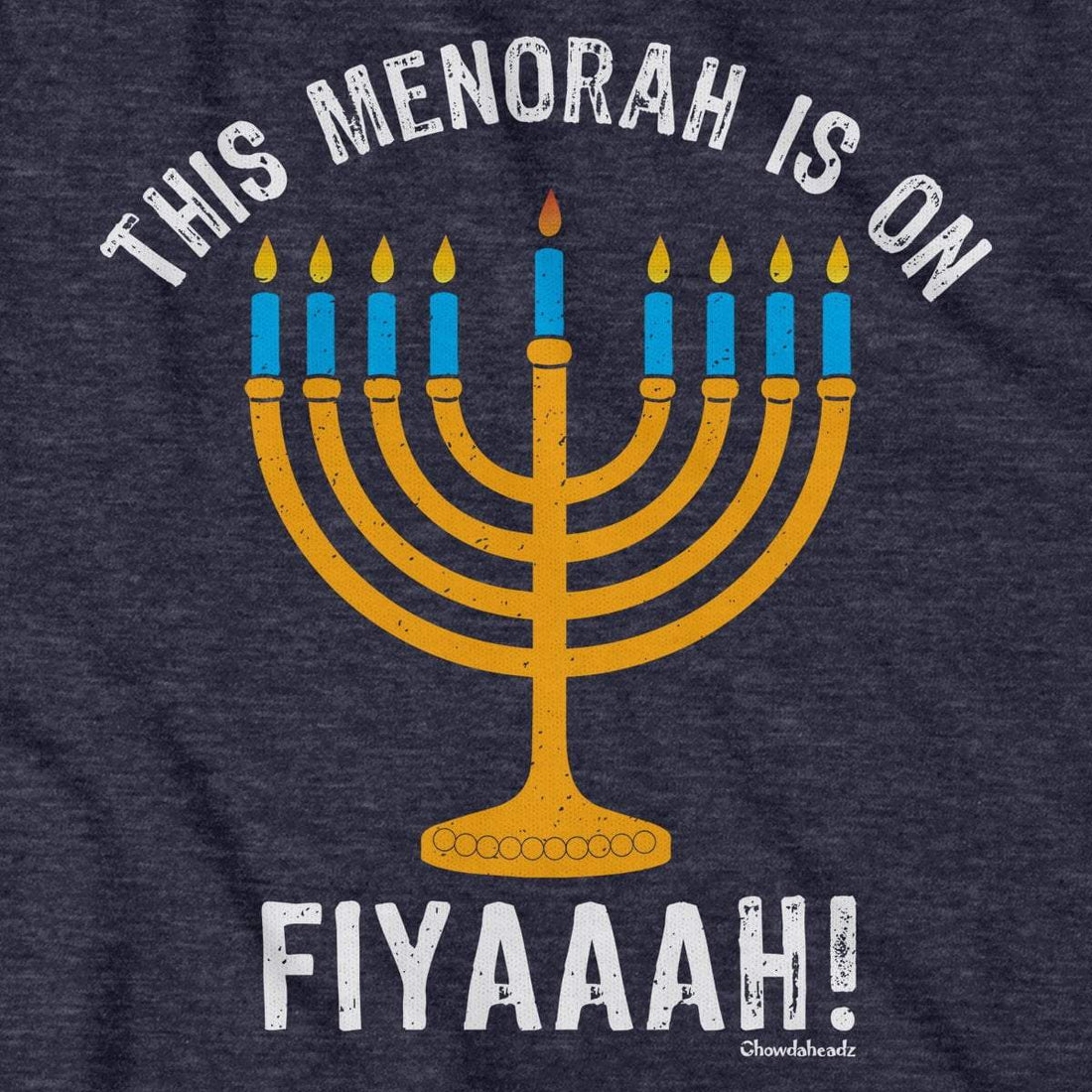 This Menorah Is On Fiyaaah T-Shirt - Chowdaheadz