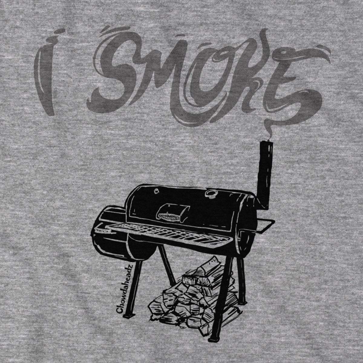 I Smoke T-Shirt - Chowdaheadz