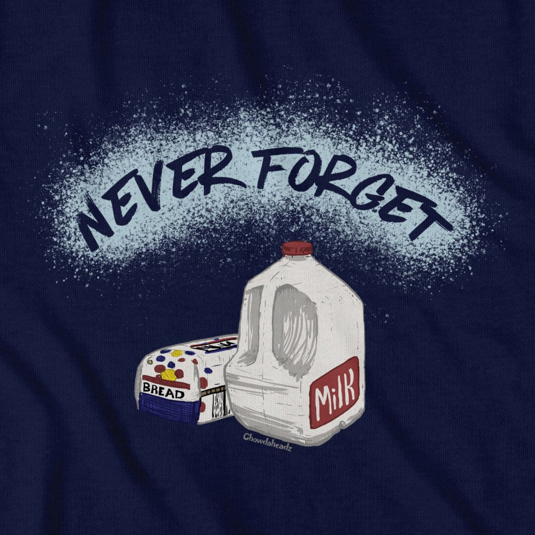 Bread and Milk Never Forget T-shirt - Chowdaheadz