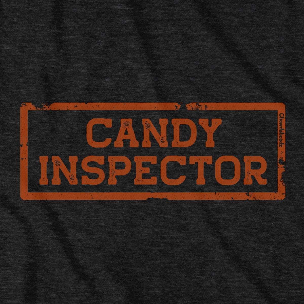 Candy Inspector T-Shirt - Chowdaheadz