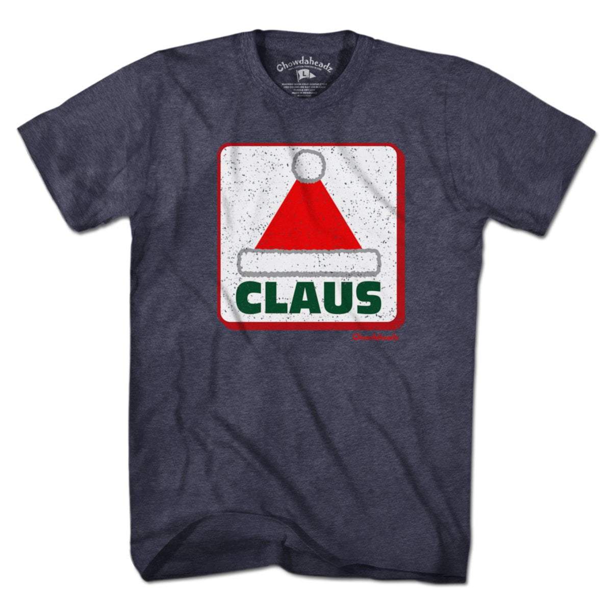 CLAUS Santa Hat Sign T-Shirt - Chowdaheadz