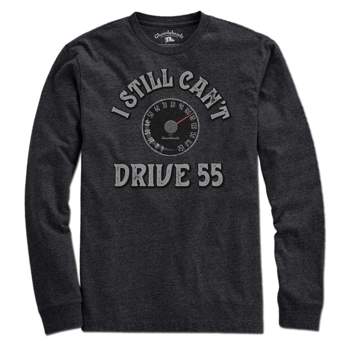 I Still Can't Drive 55 T-Shirt - Chowdaheadz