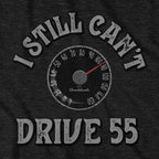 I Still Can't Drive 55 T-Shirt - Chowdaheadz