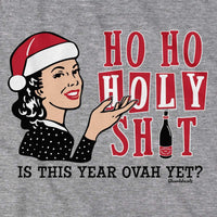 Ho Ho Holy Sh%t, Is This Year Ovah Yet? T-Shirt - Chowdaheadz