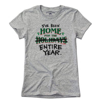 Home for the Holidays/Entire Year T-Shirt - Chowdaheadz