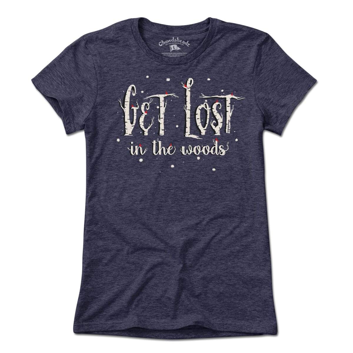 Get Lost in the Woods T-Shirt - Chowdaheadz