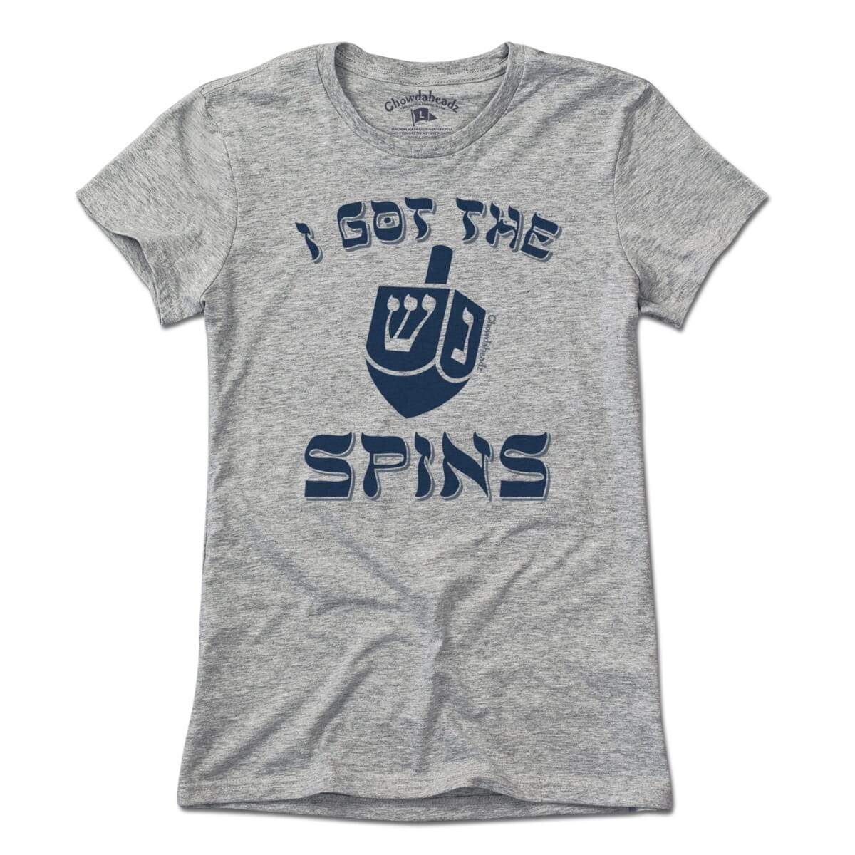 I Got the Spins Dreidel T-Shirt - Chowdaheadz