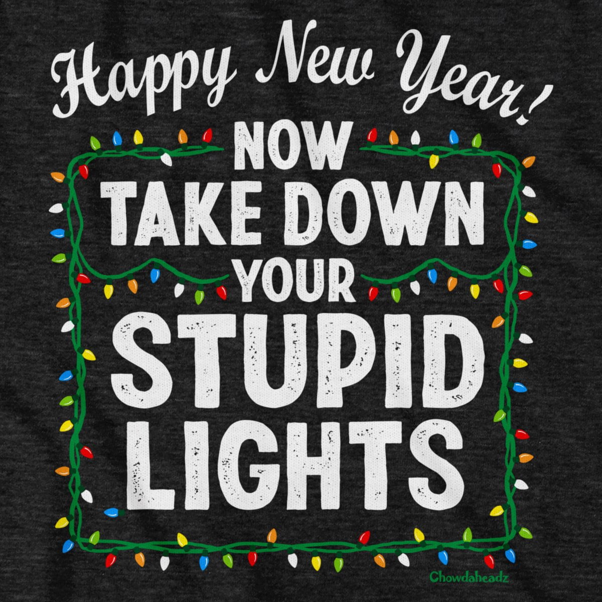 Take Down Your Stupid Lights T-Shirt - Chowdaheadz