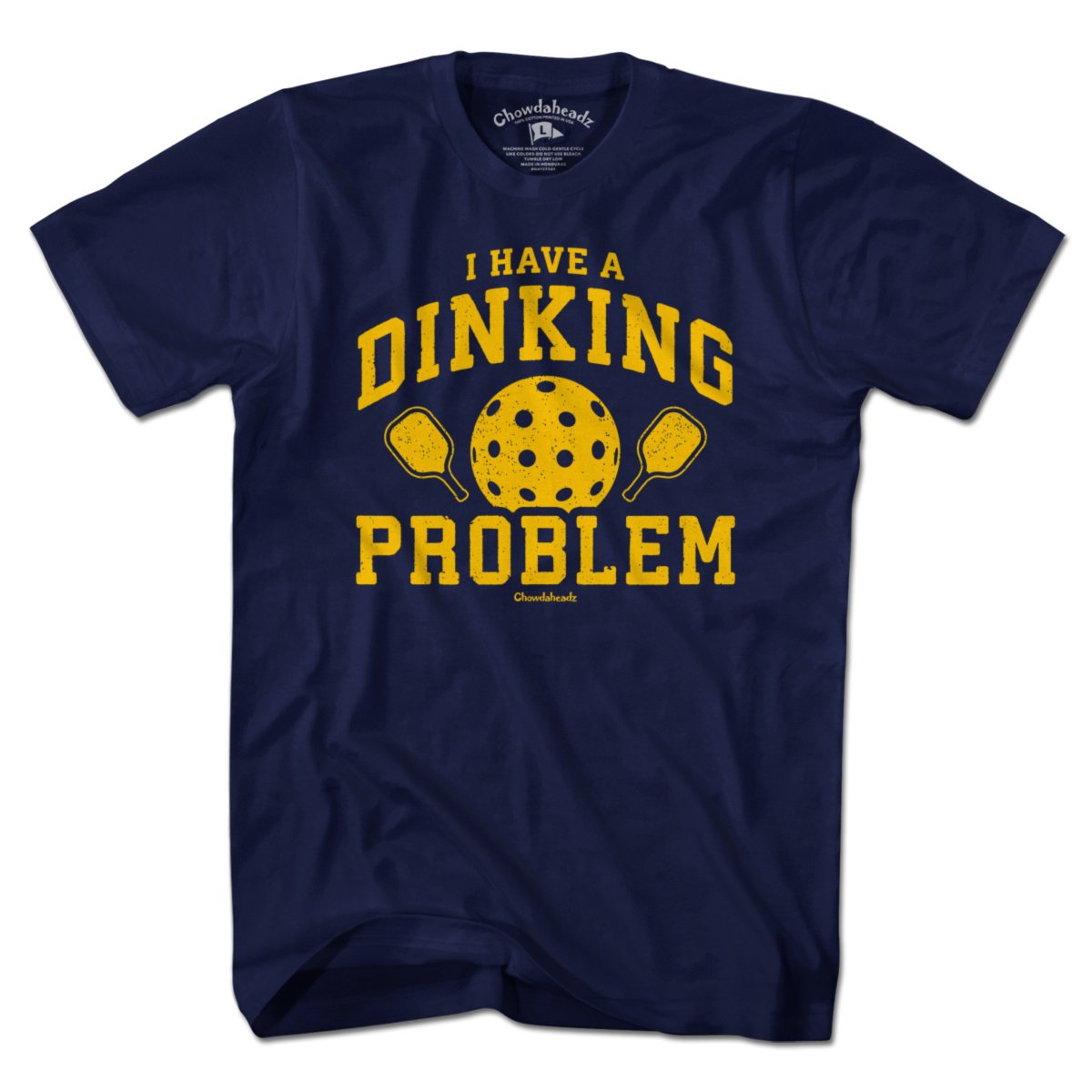 I Have a Dinking Problem Pickleball T-Shirt - Chowdaheadz