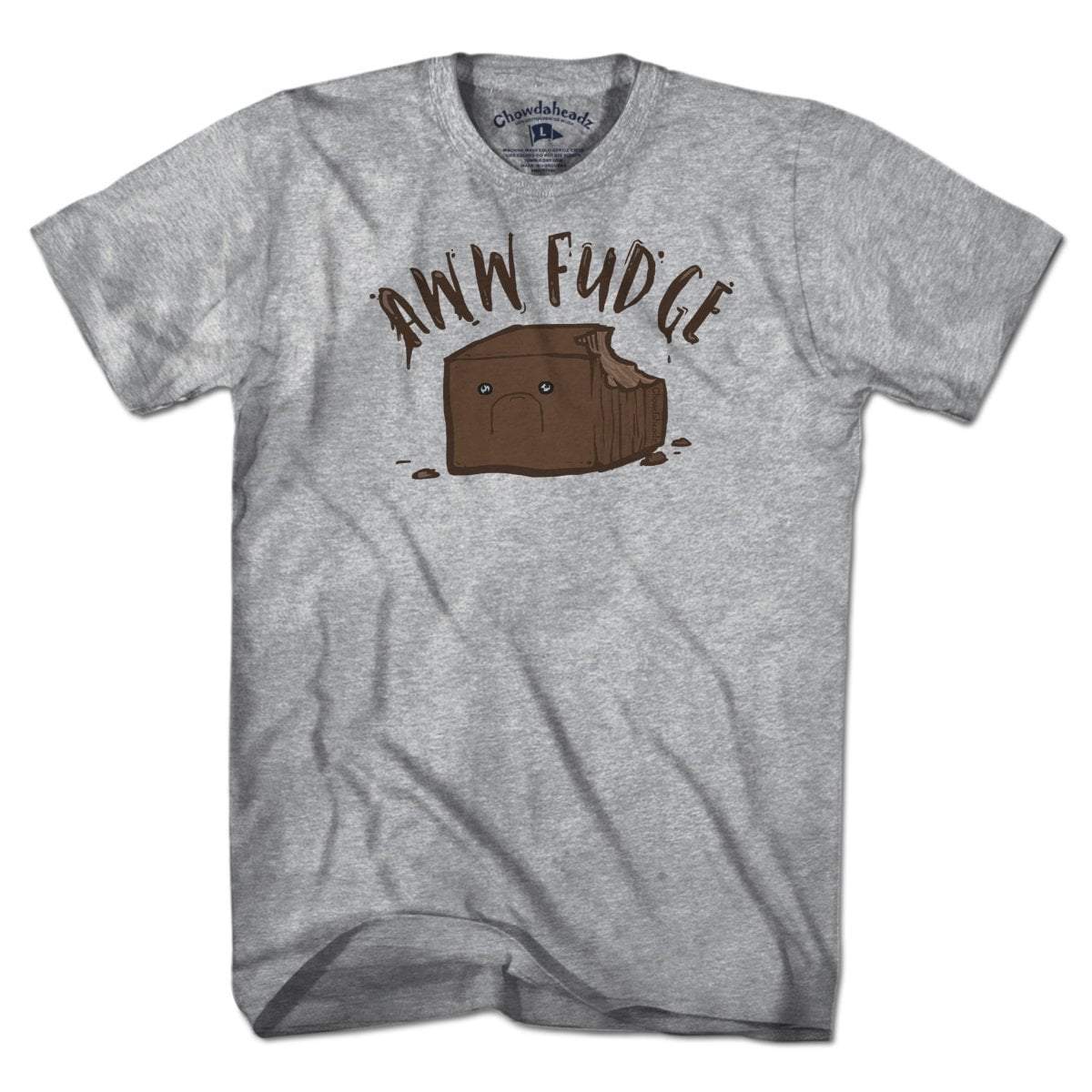 Aww Fudge T-Shirt - Chowdaheadz