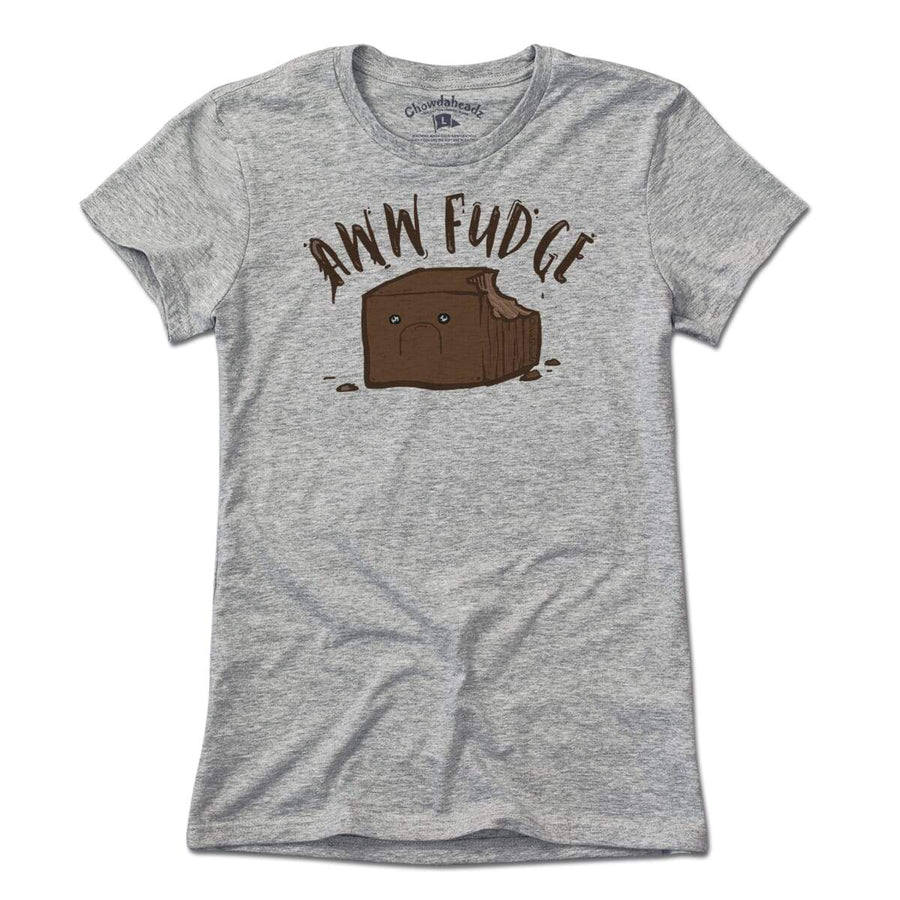 Aww Fudge T-Shirt - Chowdaheadz