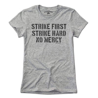 Strike First Strike Hard No Mercy T-Shirt - Chowdaheadz