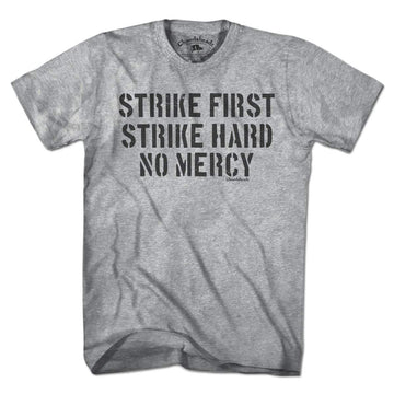 Strike First Strike Hard No Mercy T-Shirt - Chowdaheadz