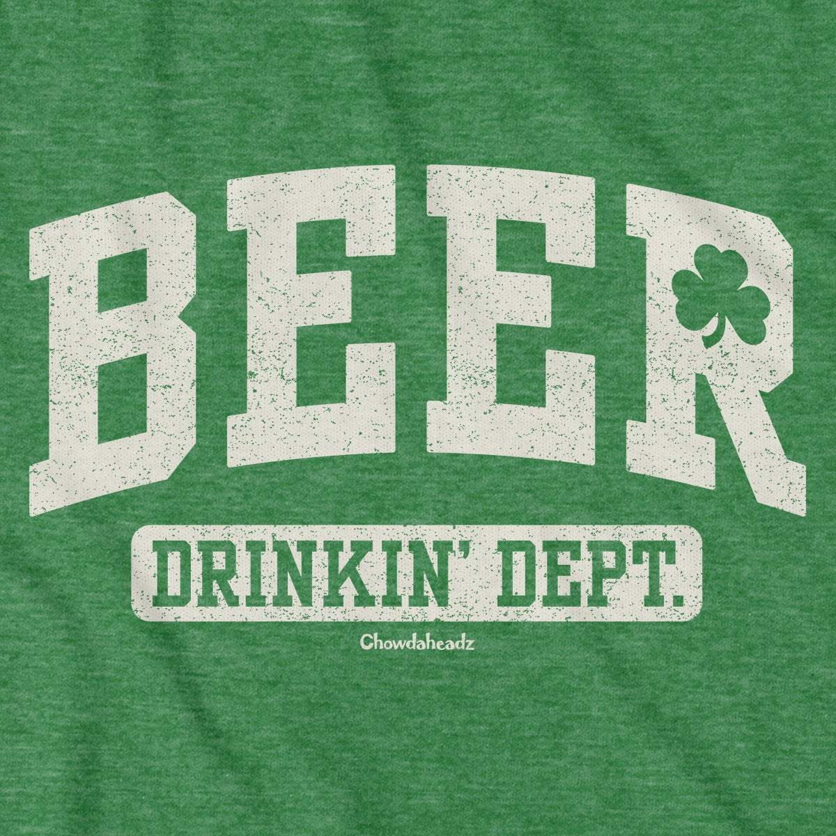 Irish Beer Drinkin Dept. T-Shirt - Chowdaheadz