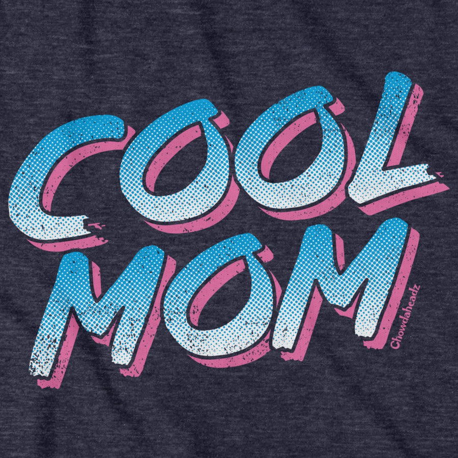 Cool Mom T-shirt - Chowdaheadz