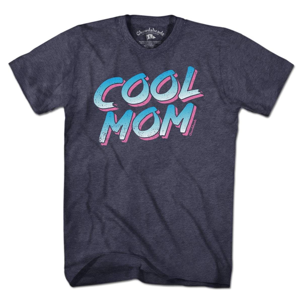 Cool Mom T-shirt - Chowdaheadz