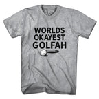 World's Okayest Golfah T-Shirt - Chowdaheadz