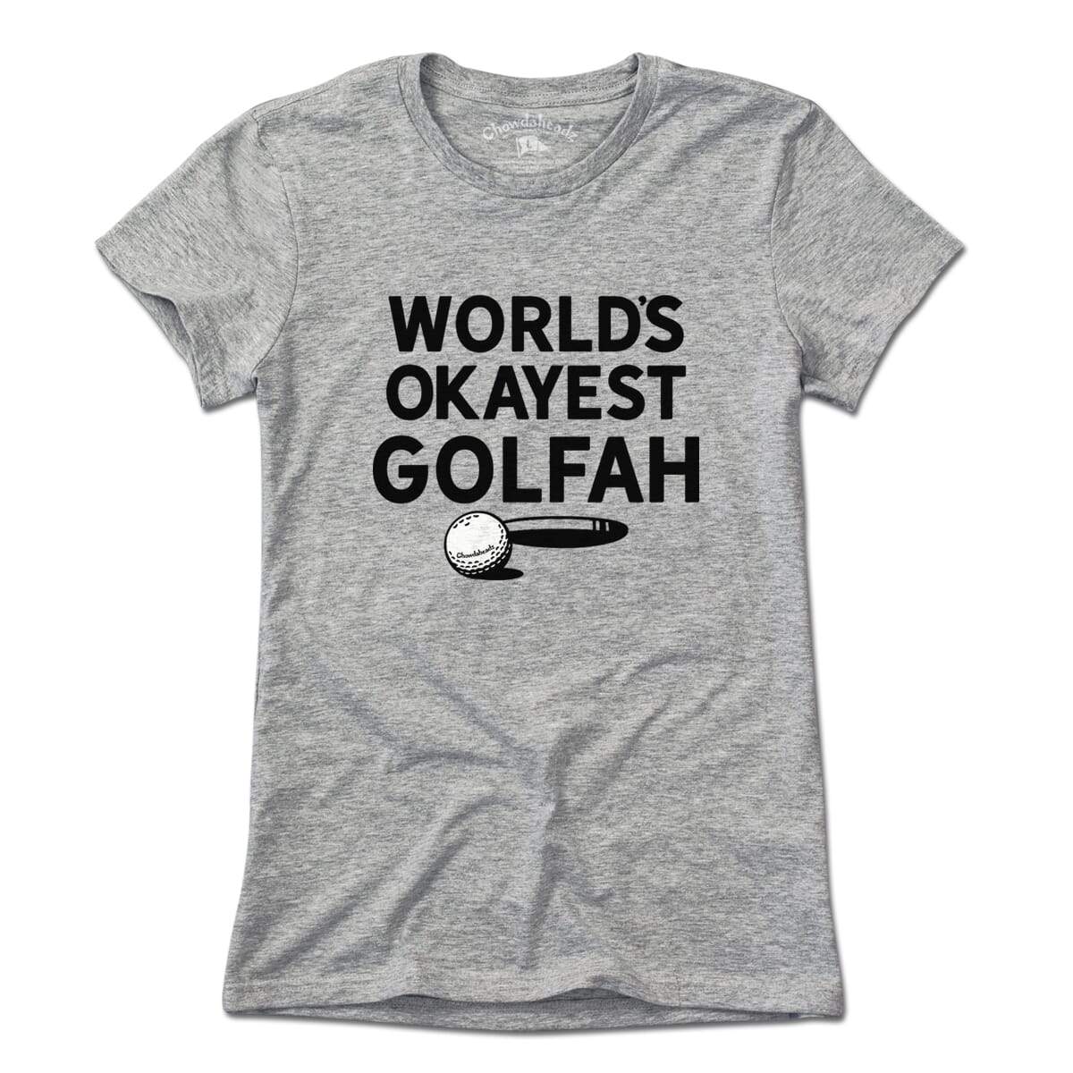 World's Okayest Golfah T-Shirt - Chowdaheadz