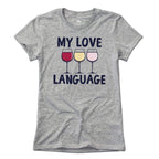 My Love Language - Wine T-Shirt - Chowdaheadz