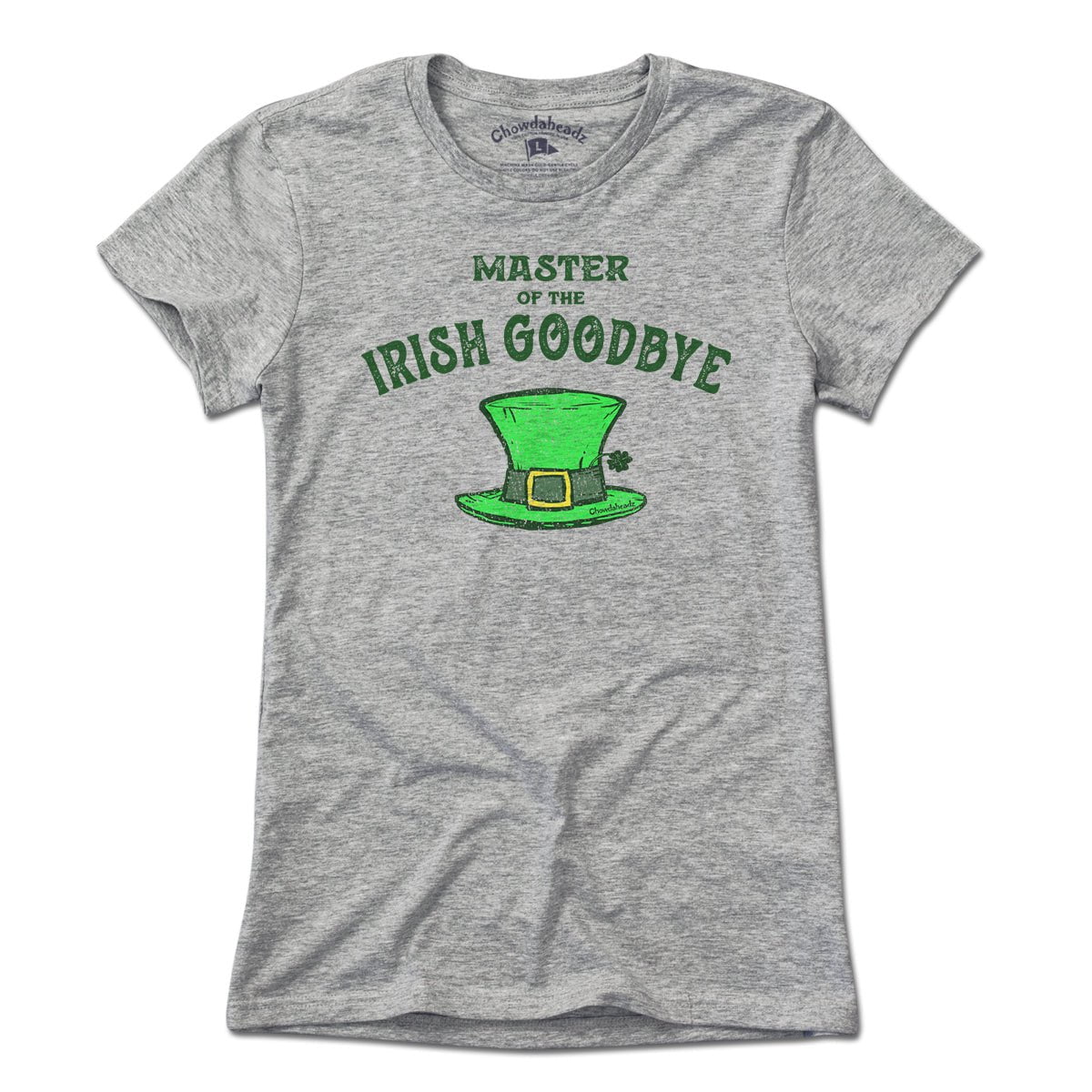 Irish Goodbye T-Shirt - Chowdaheadz