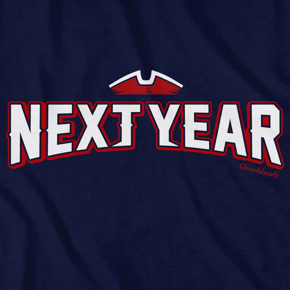 Next Year New England T-Shirt - Chowdaheadz