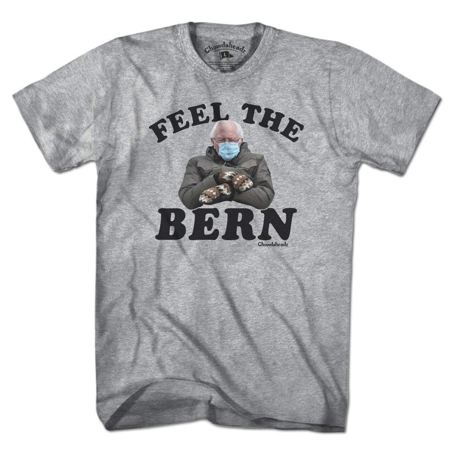 Feel The Bern T-Shirt - Chowdaheadz