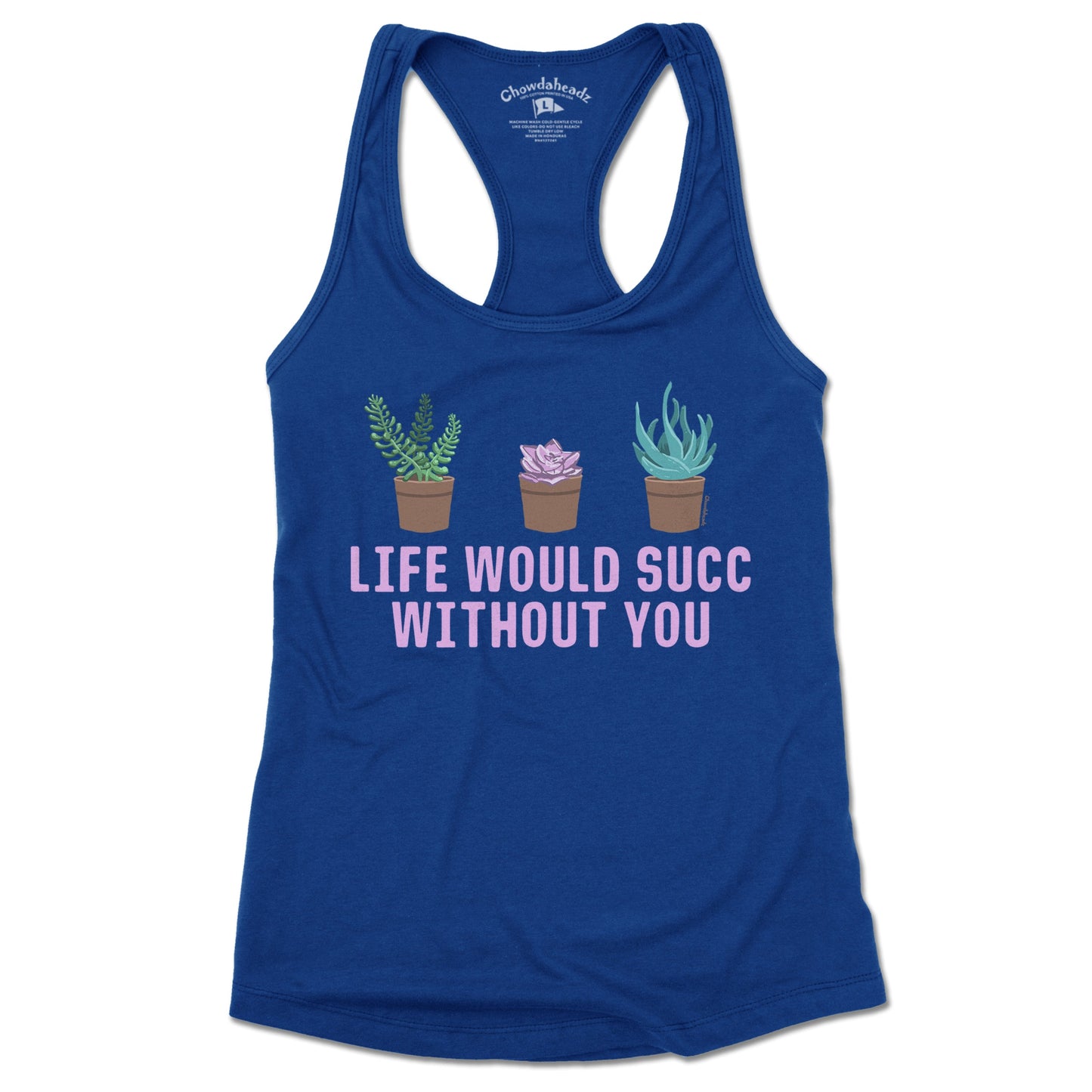 Life Would Succ Without You Ladies Tank Top - Chowdaheadz