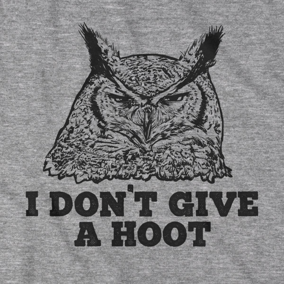 I Don't Give A Hoot T-Shirt - Chowdaheadz